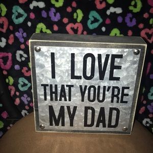 Picture saying “ I love that you’re my DAD”